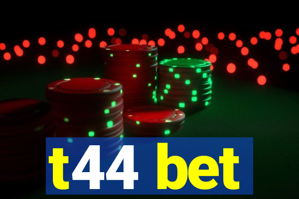 t44 bet